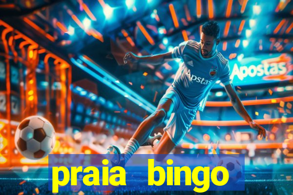 praia bingo dinheiro infinito 2022